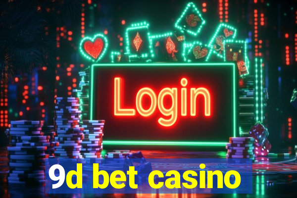 9d bet casino